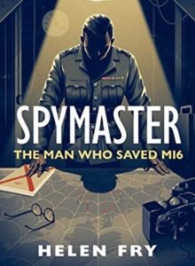 Spymaster : The Man Who Saved MI6 by Helen Fry (Hardcover)
