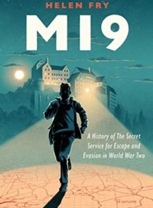 MI9 : A History of the Secret Service for Escape and Evasion in World War Two by Helen Fry (Hardcover)