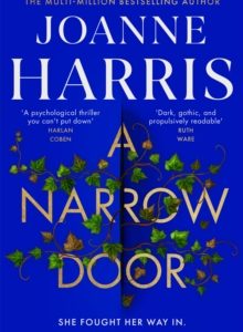 A Narrow Door : The electric psychological thriller from the Sunday Times bestseller by Joanne Harris (Paperback)
