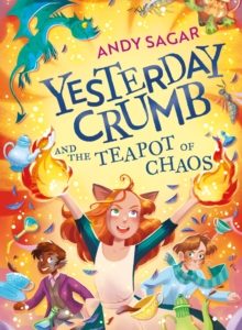 Yesterday Crumb and the Teapot of Chaos : Book 2 by Andy Sagar