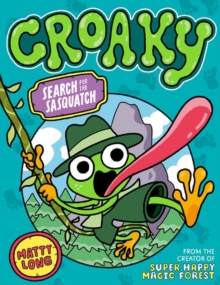 Croaky: Search for the Sasquatch by Matty Long
