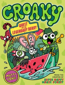 Croaky: Quest for the Legendary Berry by Matty Long