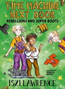 The Time Machine Next Door: Rebellions and Super Boots by Iszi Lawrence