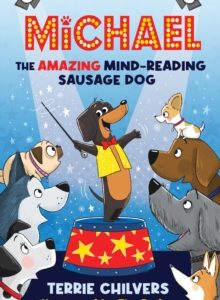 Michael the Amazing Mind-Reading Sausage Dog : 1 by Terrie Chilvers