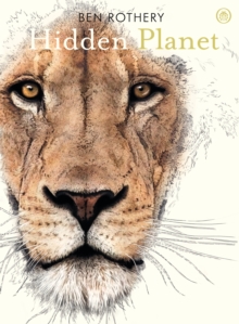 Hidden Planet : An Illustrator's Love Letter to Planet Earth by Ben Rothery (Signed)