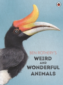 Ben Rothery's Weird and Wonderful Animals by Ben Rothery (Signed)