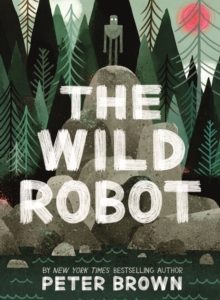 The Wild Robot: Now a major DreamWorks animation! by Peter Brown