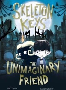 Skeleton Keys: The Unimaginary Friend by Guy Bass