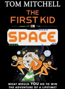 The First Kid in Space by Tom Mitchell