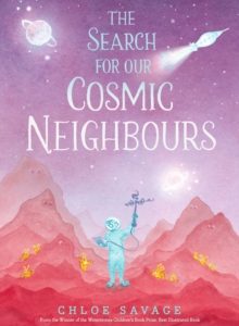 The Search for Our Cosmic Neighbours by Chloe Savage (Hardcover)