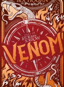 Isles of Storm and Sorrow: Venom : Book 2 in the thrilling YA fantasy trilogy set on the high seas by Bex Hogan (Copy)