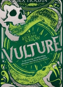Isles of Storm and Sorrow: Vulture : Book 3 in the thrilling YA fantasy trilogy set on the high seas by Bex Hogan